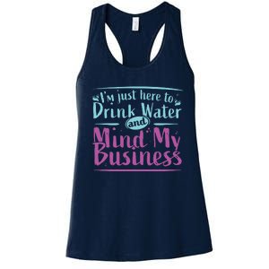 Womens Im Just Here To Drink Water And Mind My Business Soca Party Women's Racerback Tank