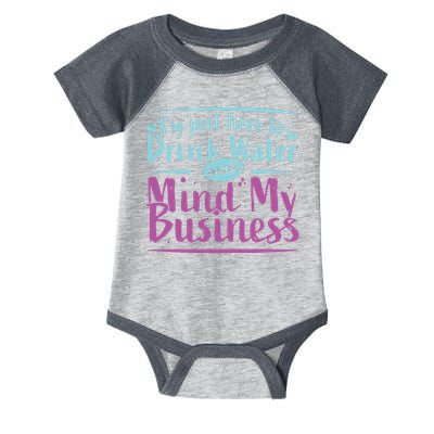 Womens Im Just Here To Drink Water And Mind My Business Soca Party Infant Baby Jersey Bodysuit