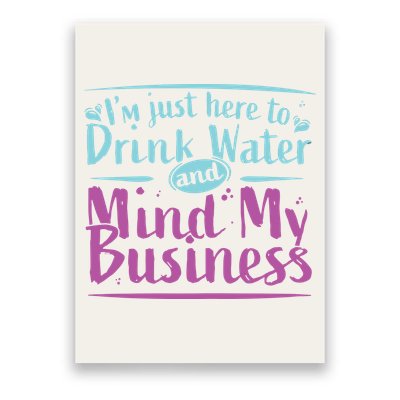 Womens Im Just Here To Drink Water And Mind My Business Soca Party Poster