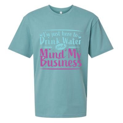 Womens Im Just Here To Drink Water And Mind My Business Soca Party Sueded Cloud Jersey T-Shirt