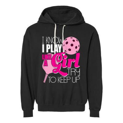 Womens I Know I Play Like A Try To Keep Up Paddleball Player Garment-Dyed Fleece Hoodie