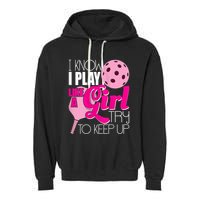 Womens I Know I Play Like A Try To Keep Up Paddleball Player Garment-Dyed Fleece Hoodie