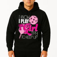 Womens I Know I Play Like A Try To Keep Up Paddleball Player Hoodie
