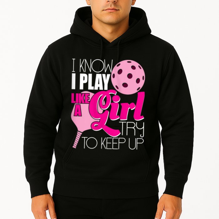 Womens I Know I Play Like A Try To Keep Up Paddleball Player Hoodie