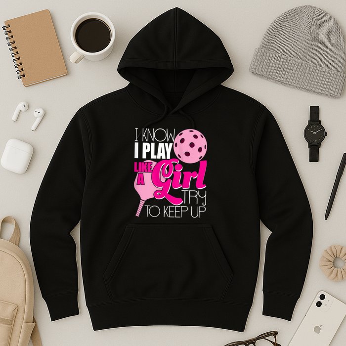 Womens I Know I Play Like A Try To Keep Up Paddleball Player Hoodie