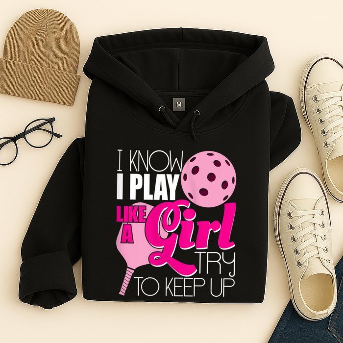 Womens I Know I Play Like A Try To Keep Up Paddleball Player Hoodie