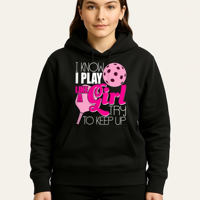 Womens I Know I Play Like A Try To Keep Up Paddleball Player Hoodie
