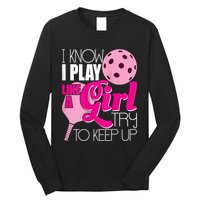 Womens I Know I Play Like A Try To Keep Up Paddleball Player Long Sleeve Shirt