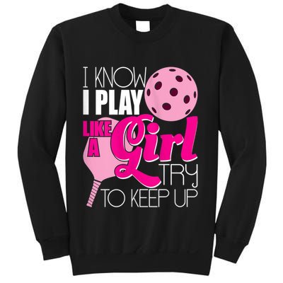 Womens I Know I Play Like A Try To Keep Up Paddleball Player Sweatshirt