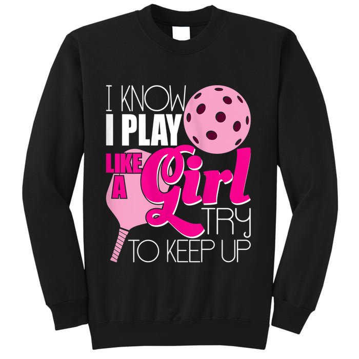 Womens I Know I Play Like A Try To Keep Up Paddleball Player Sweatshirt
