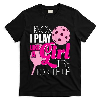 Womens I Know I Play Like A Try To Keep Up Paddleball Player T-Shirt