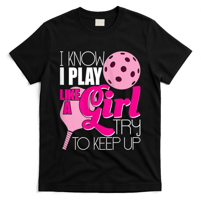 Womens I Know I Play Like A Try To Keep Up Paddleball Player T-Shirt