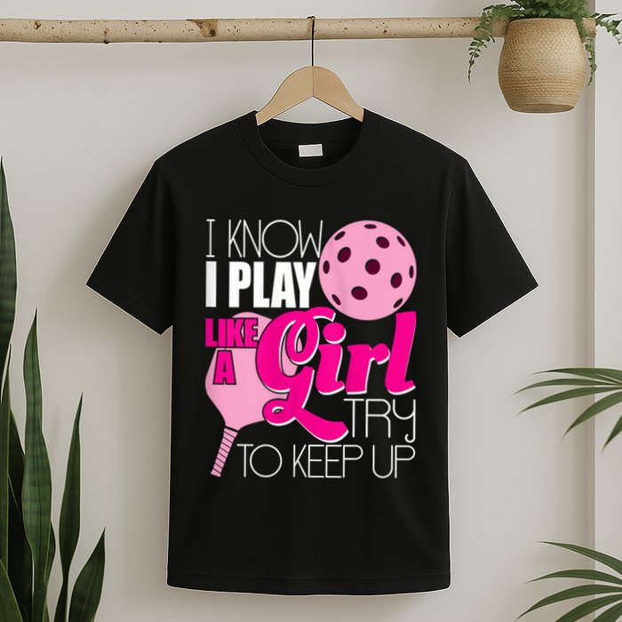 Womens I Know I Play Like A Try To Keep Up Paddleball Player T-Shirt