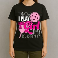 Womens I Know I Play Like A Try To Keep Up Paddleball Player T-Shirt