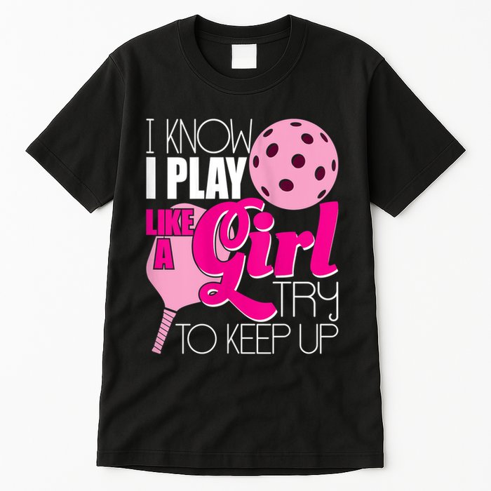 Womens I Know I Play Like A Try To Keep Up Paddleball Player Tall T-Shirt