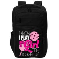 Womens I Know I Play Like A Try To Keep Up Paddleball Player Impact Tech Backpack
