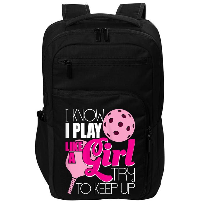 Womens I Know I Play Like A Try To Keep Up Paddleball Player Impact Tech Backpack