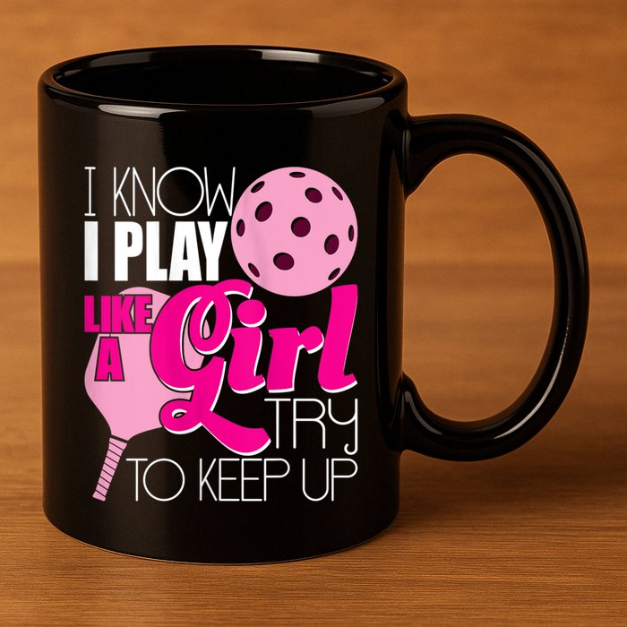 Womens I Know I Play Like A Try To Keep Up Paddleball Player 11oz C Handle Ceramic Mug