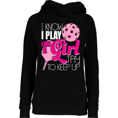 Womens I Know I Play Like A Try To Keep Up Paddleball Player Womens Funnel Neck Pullover Hood