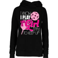 Womens I Know I Play Like A Try To Keep Up Paddleball Player Womens Funnel Neck Pullover Hood