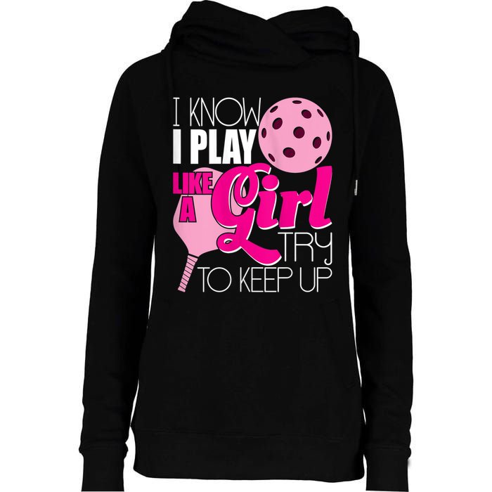 Womens I Know I Play Like A Try To Keep Up Paddleball Player Womens Funnel Neck Pullover Hood