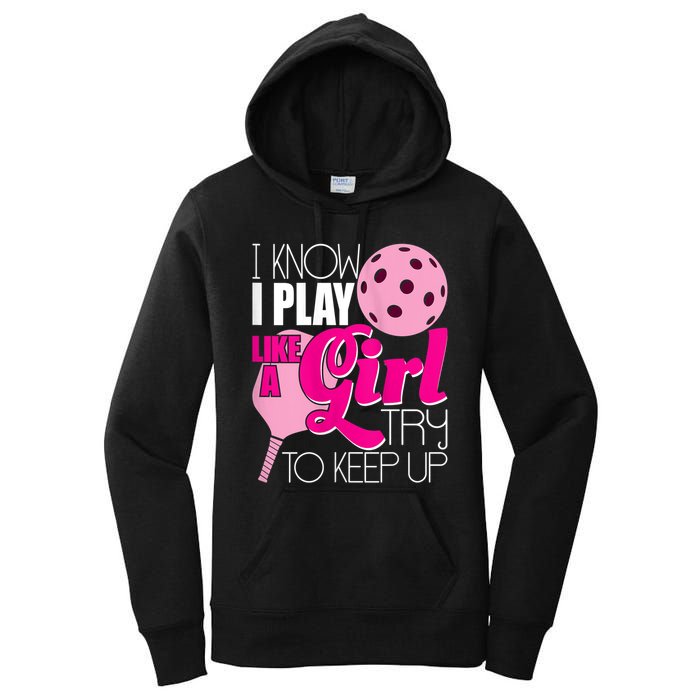 Womens I Know I Play Like A Try To Keep Up Paddleball Player Women's Pullover Hoodie