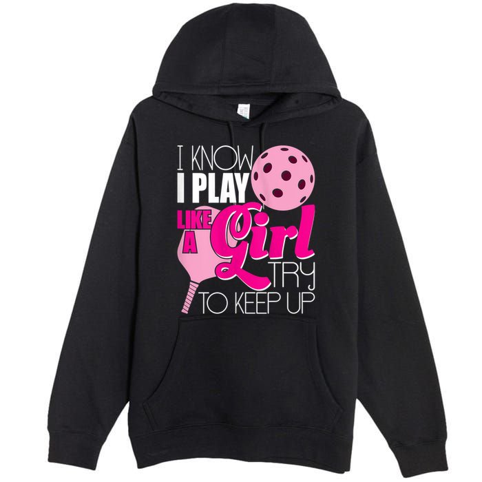 Womens I Know I Play Like A Try To Keep Up Paddleball Player Premium Pullover Hoodie