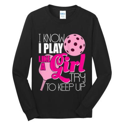 Womens I Know I Play Like A Try To Keep Up Paddleball Player Tall Long Sleeve T-Shirt