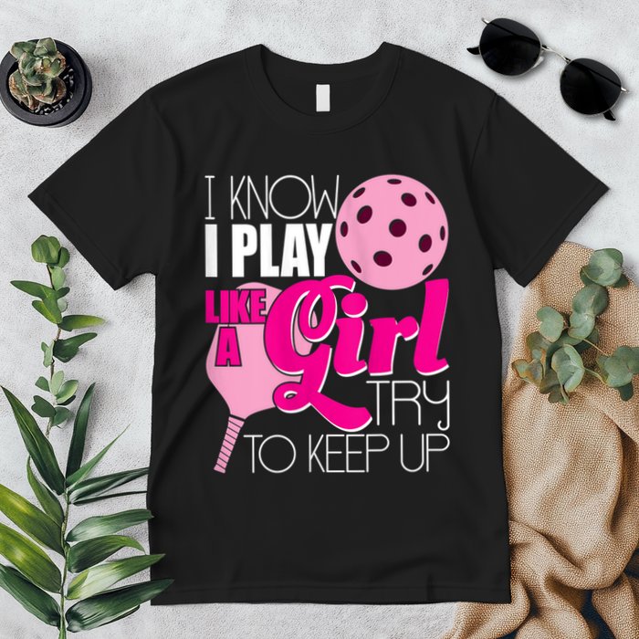 Womens I Know I Play Like A Try To Keep Up Paddleball Player Premium T-Shirt