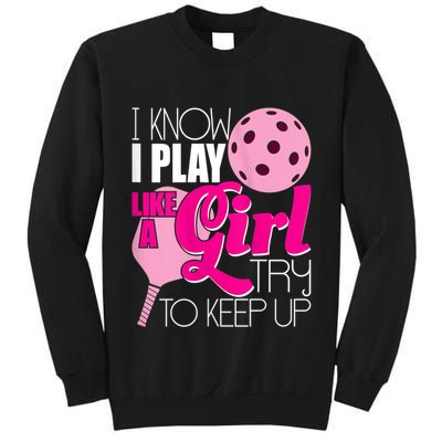 Womens I Know I Play Like A Try To Keep Up Paddleball Player Tall Sweatshirt