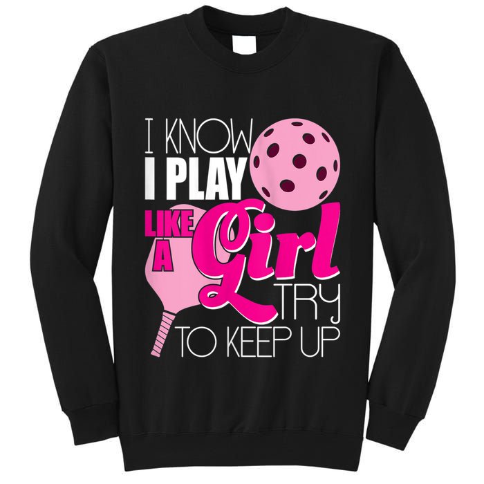 Womens I Know I Play Like A Try To Keep Up Paddleball Player Tall Sweatshirt