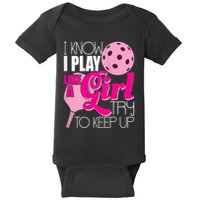 Womens I Know I Play Like A Try To Keep Up Paddleball Player Baby Bodysuit