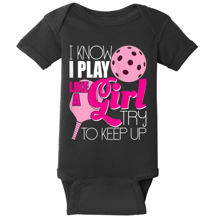 Womens I Know I Play Like A Try To Keep Up Paddleball Player Baby Bodysuit