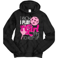 Womens I Know I Play Like A Try To Keep Up Paddleball Player Tie Dye Hoodie