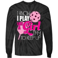 Womens I Know I Play Like A Try To Keep Up Paddleball Player Tie-Dye Long Sleeve Shirt