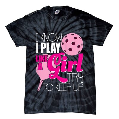 Womens I Know I Play Like A Try To Keep Up Paddleball Player Tie-Dye T-Shirt