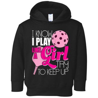 Womens I Know I Play Like A Try To Keep Up Paddleball Player Toddler Hoodie