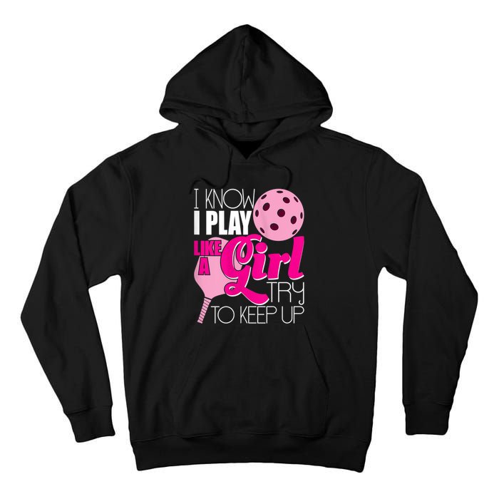 Womens I Know I Play Like A Try To Keep Up Paddleball Player Tall Hoodie