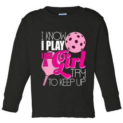 Womens I Know I Play Like A Try To Keep Up Paddleball Player Toddler Long Sleeve Shirt