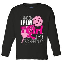 Womens I Know I Play Like A Try To Keep Up Paddleball Player Toddler Long Sleeve Shirt