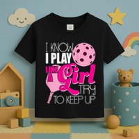 Womens I Know I Play Like A Try To Keep Up Paddleball Player Toddler T-Shirt