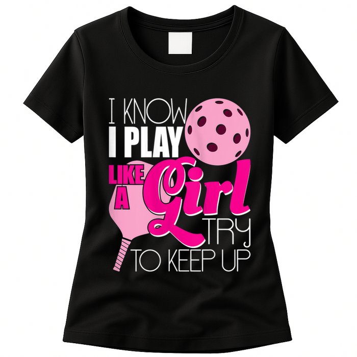 Womens I Know I Play Like A Try To Keep Up Paddleball Player Womens T-Shirt