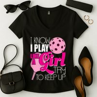 Womens I Know I Play Like A Try To Keep Up Paddleball Player Women's V-Neck T-Shirt