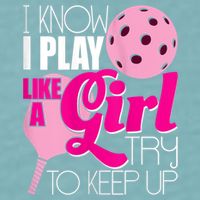 Womens I Know I Play Like A Try To Keep Up Paddleball Player Sueded Cloud Jersey T-Shirt