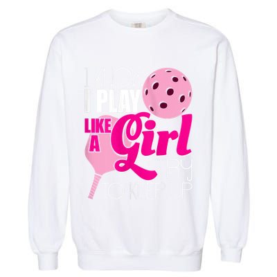 Womens I Know I Play Like A Try To Keep Up Paddleball Player Garment-Dyed Sweatshirt