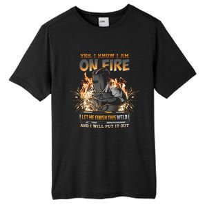 Welder I Know I'm on Fire Funny Tall Fusion ChromaSoft Performance T-Shirt