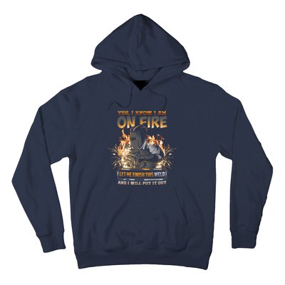 Welder I Know I'm on Fire Funny Hoodie