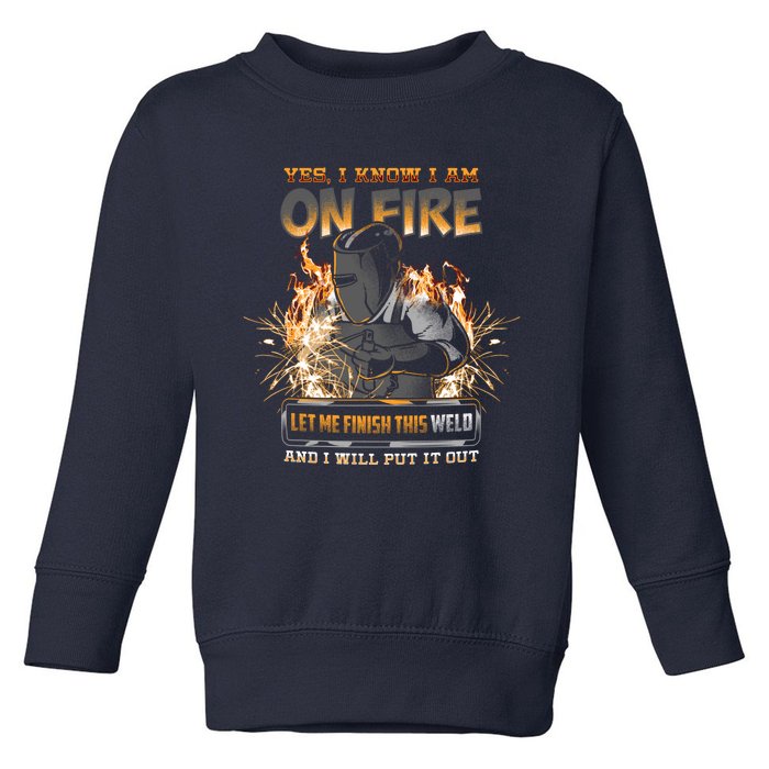 Welder I Know I'm on Fire Funny Toddler Sweatshirt