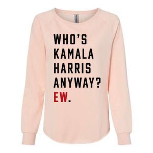 Who Is Kamala Harris Anyway Womens California Wash Sweatshirt