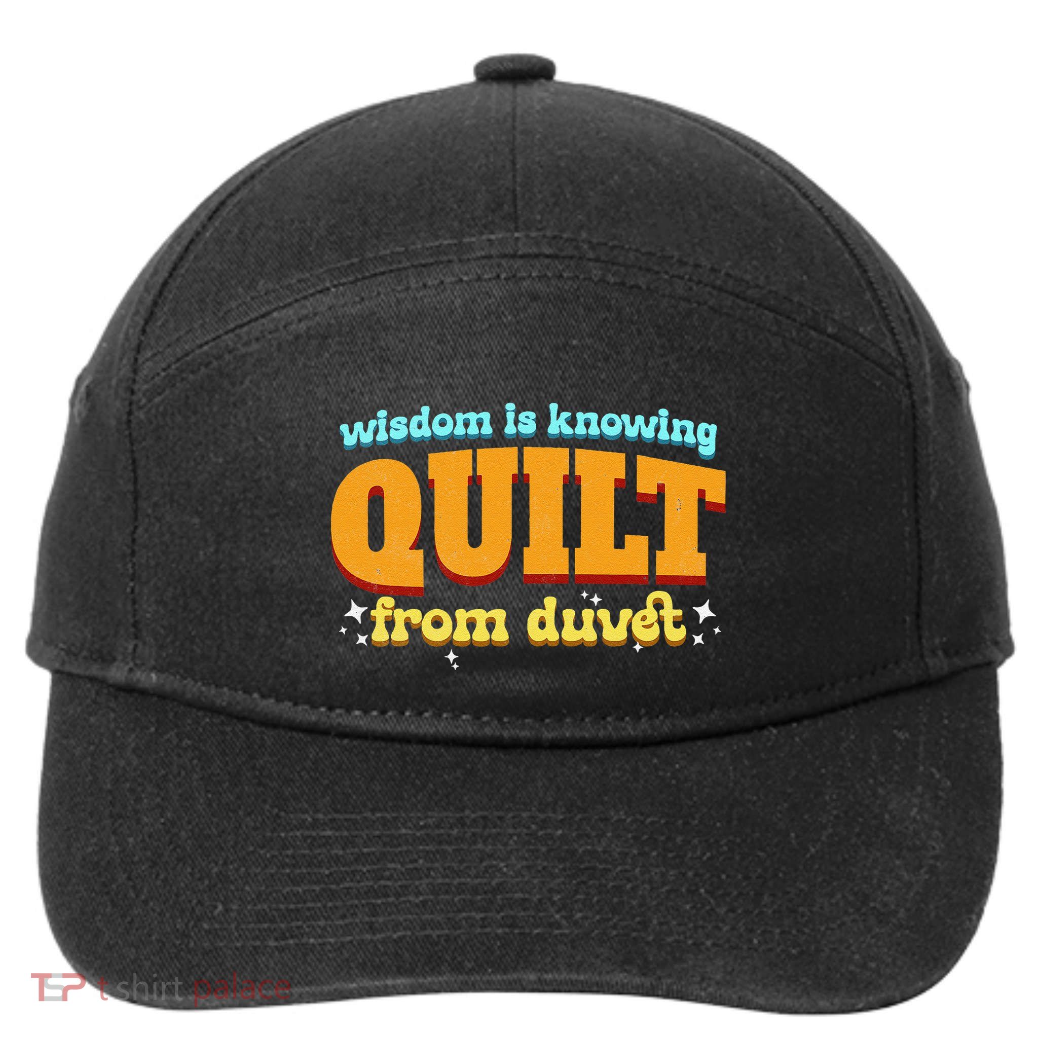 Wisdom Is Knowing A Quilt From A Duvet. 7-Panel Snapback Hat